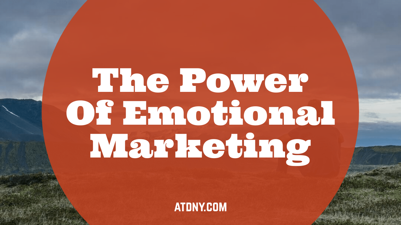 The Power of Emotional Marketing