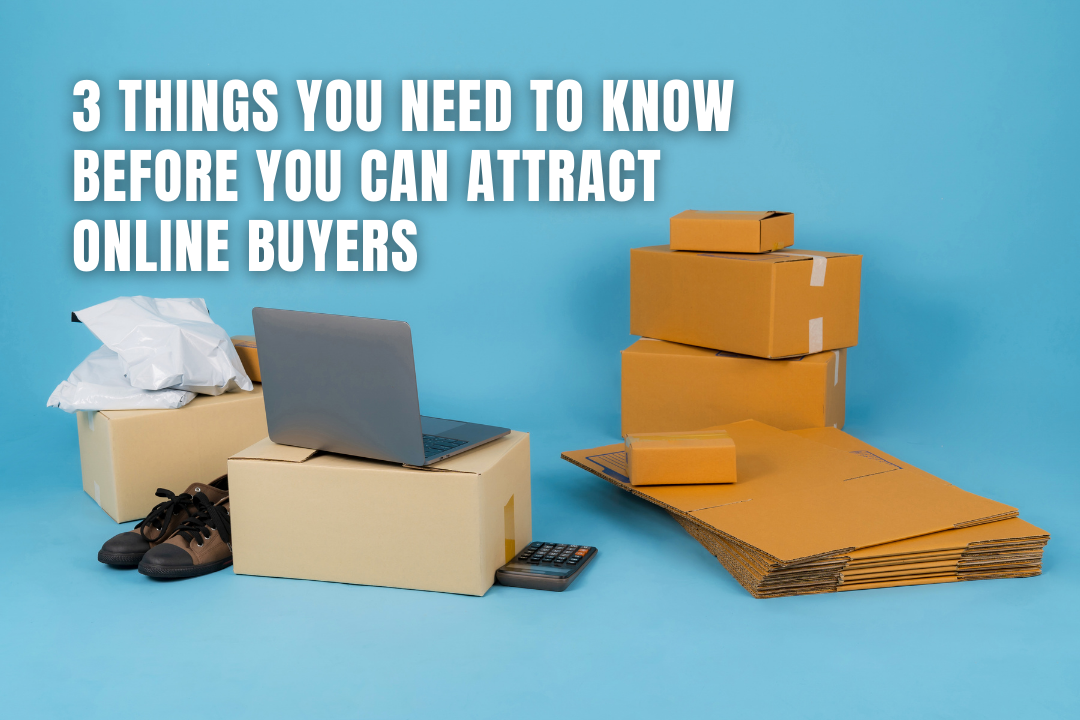 3 Things You Need to Know Before You Can Attract Online Buyers How to Attract Repeat Buyers Online